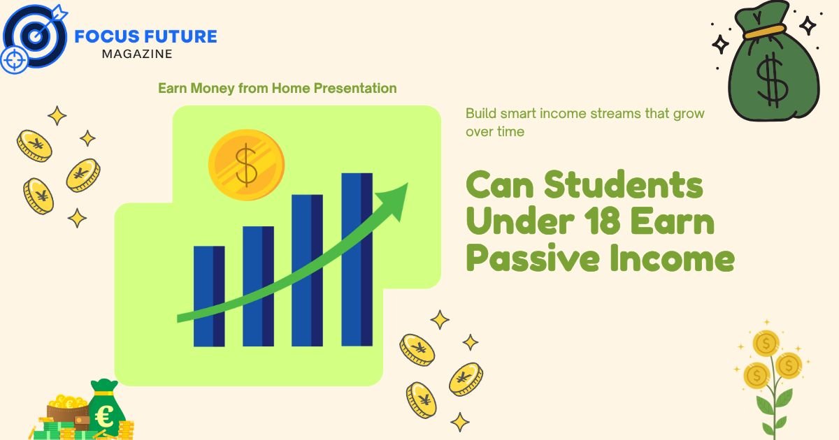Can Students Under 18 Earn Passive Income
