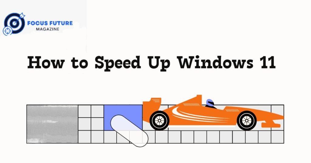 How to Speed Up Windows 11