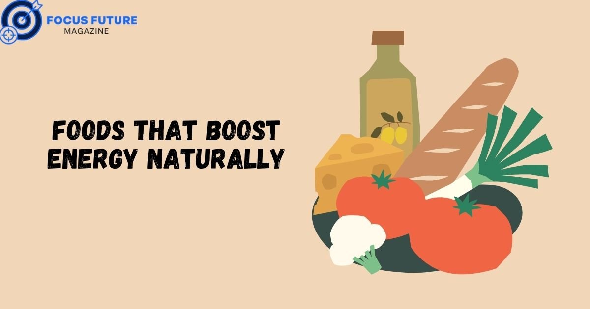 Foods that boost energy naturally
