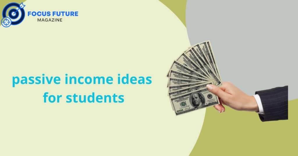 passive income ideas for students