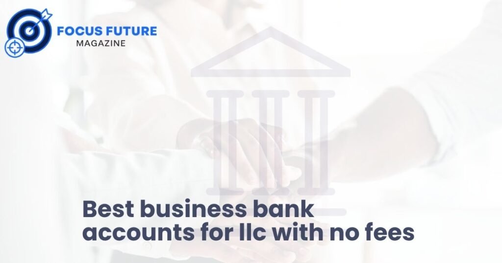 best business bank accounts for llc with no fees