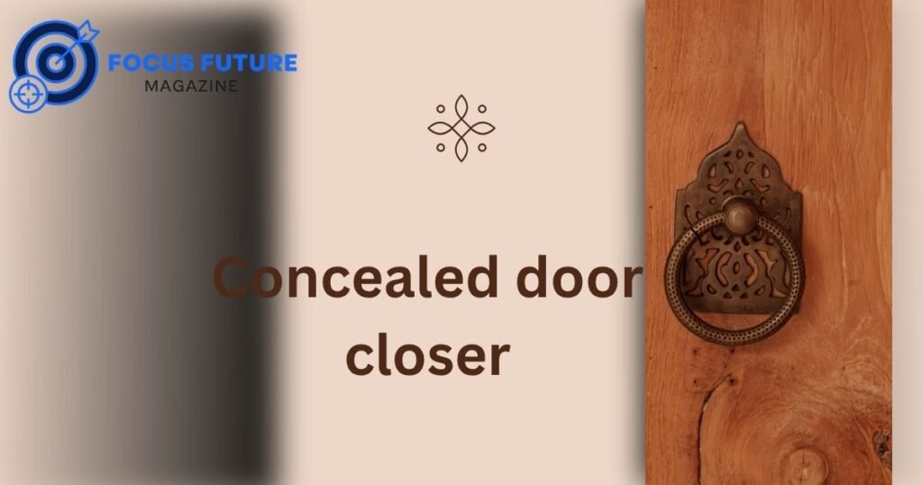 concealed door closer