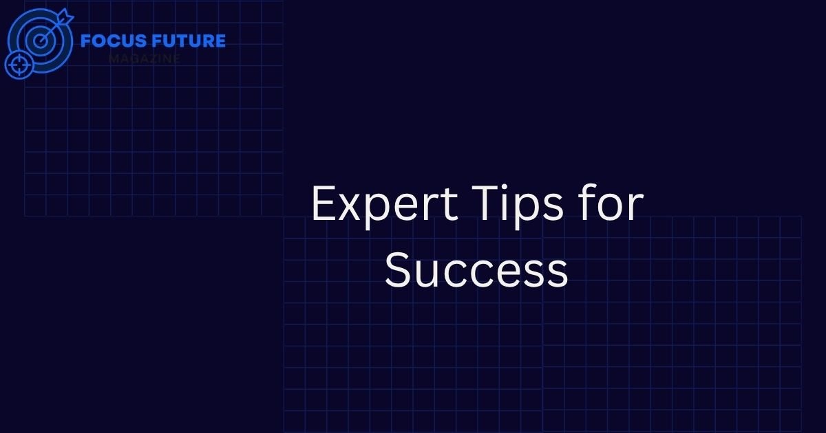 Expert Tips for Success