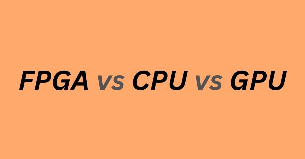 FPGA vs CPU vs GPU