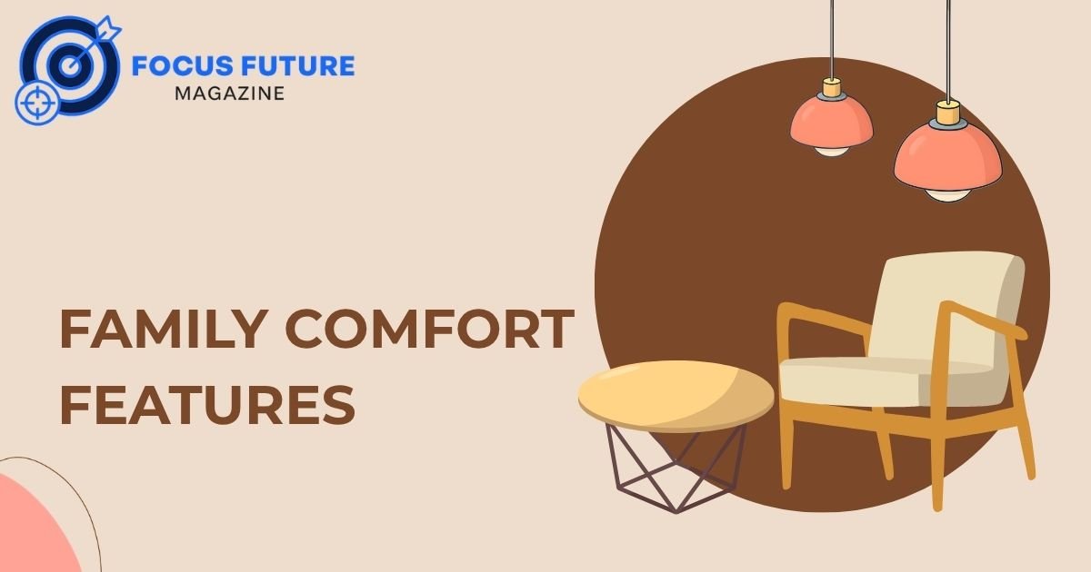 Family Comfort Features