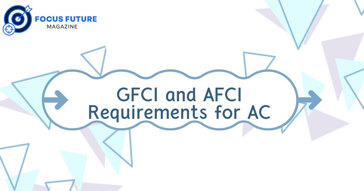 GFCI and AFCI Requirements for AC