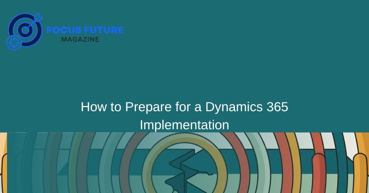 How to Prepare for a Dynamics 365 Implementation