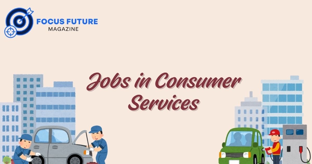 Jobs in Consumer Services