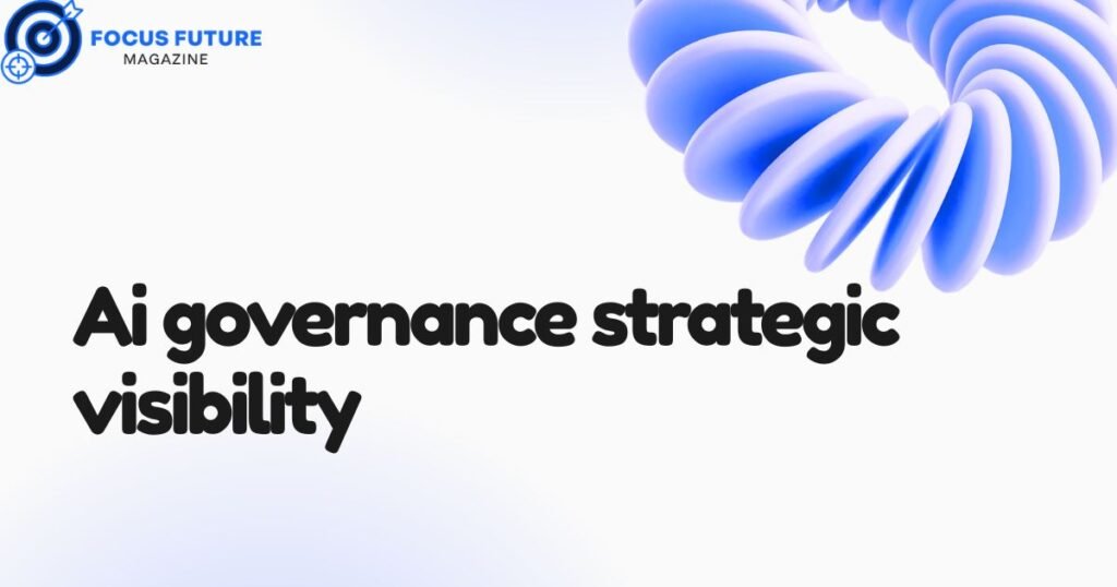 ai governance strategic visibility