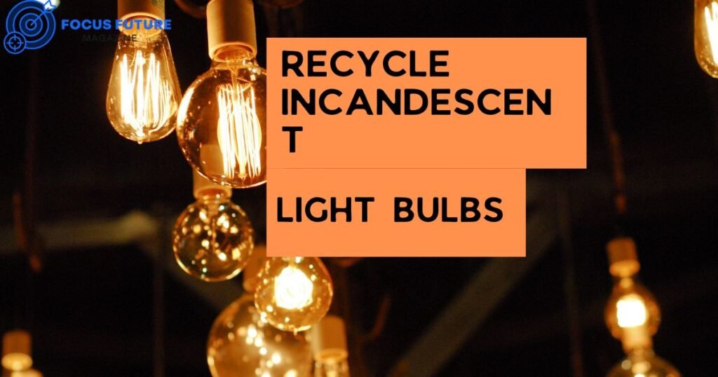 recycle incandescent light bulbs