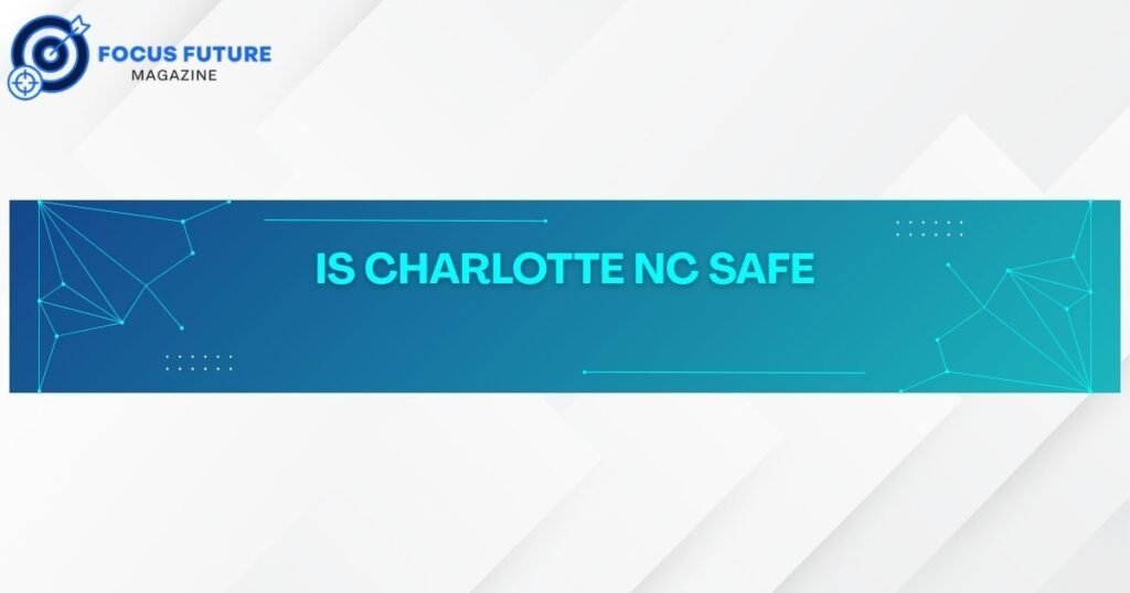 is charlotte nc safe