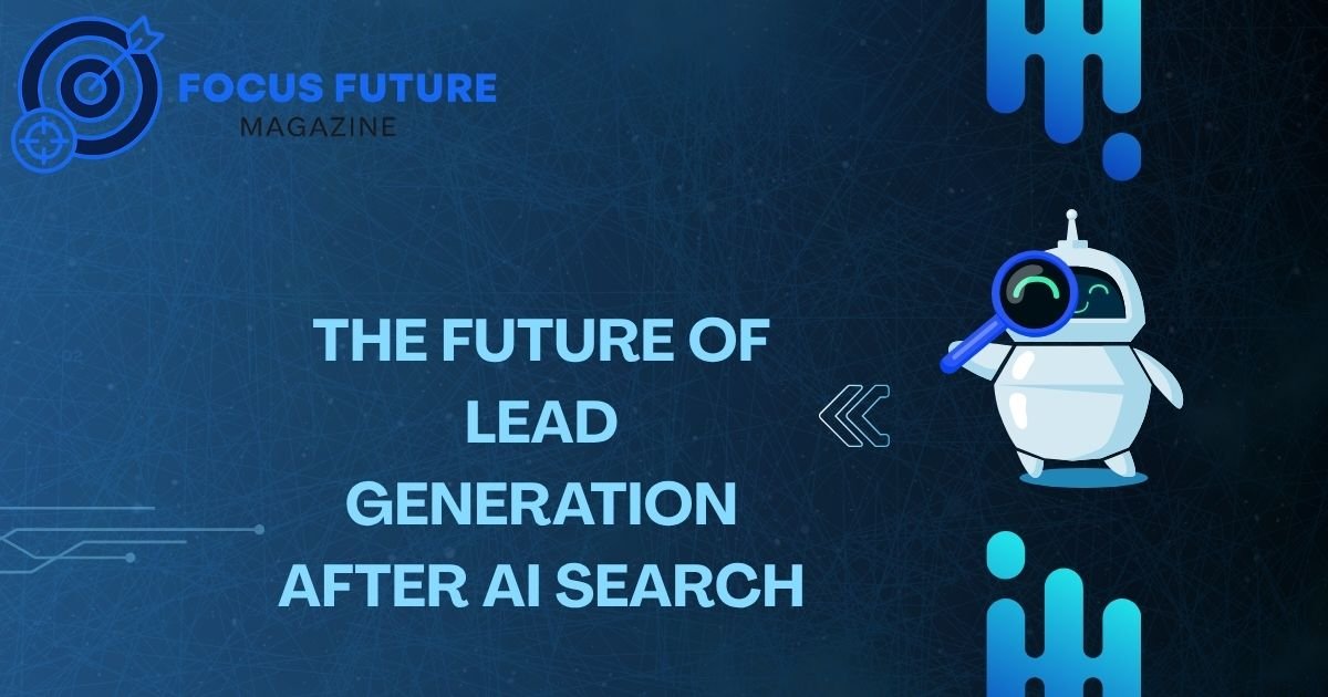 The Future of Lead Generation After AI Search