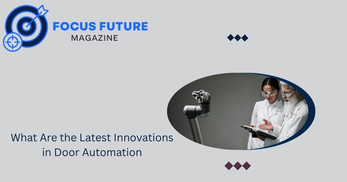 What Are the Latest Innovations in Door Automation