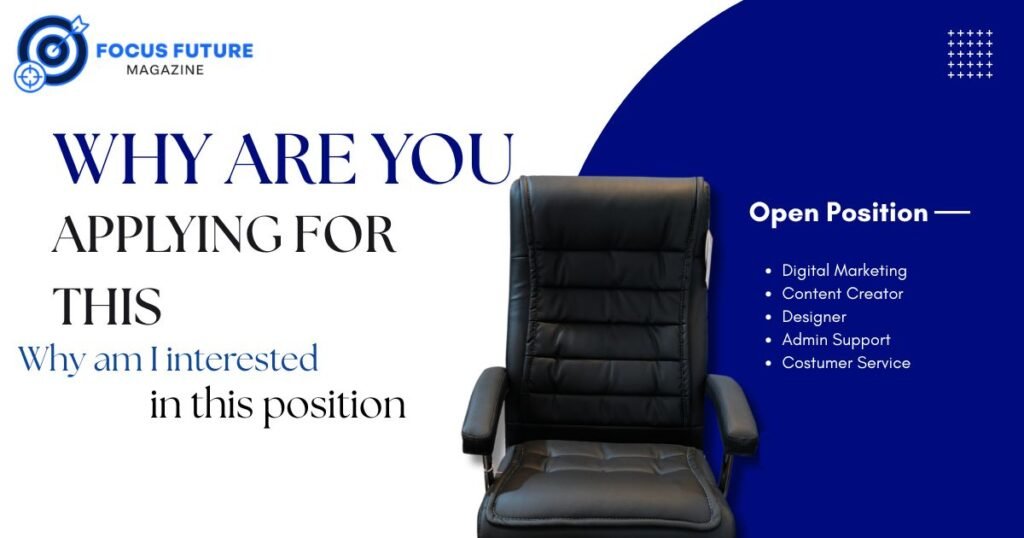 why are you applying for this position / why am i interested in this position