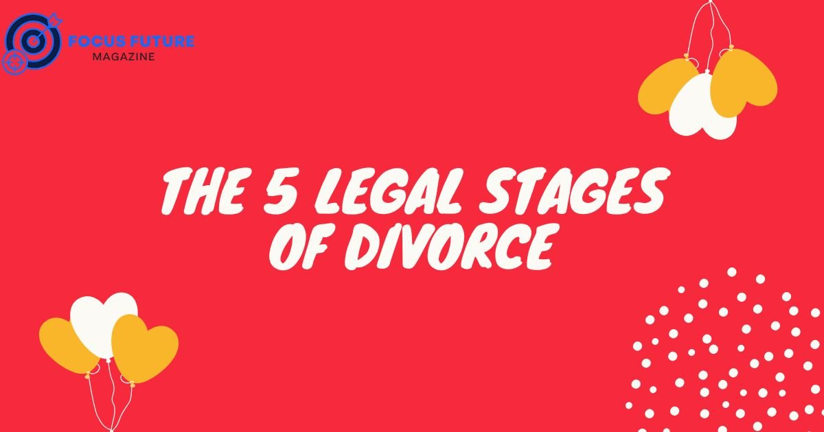 The 5 Legal Stages of Divorce 