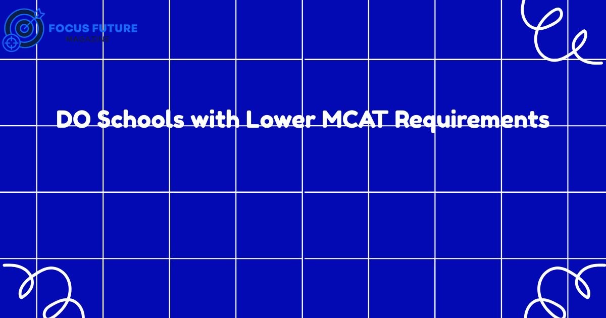 DO Schools with Lower MCAT Requirements