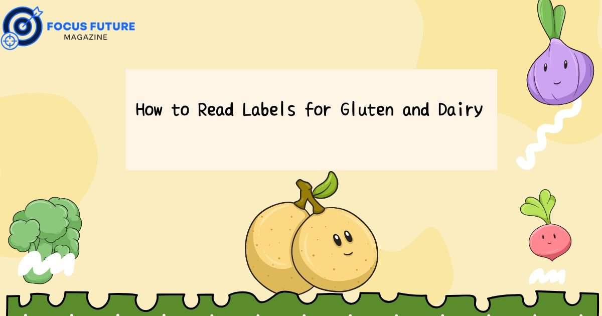 How to Read Labels for Gluten and Dairy