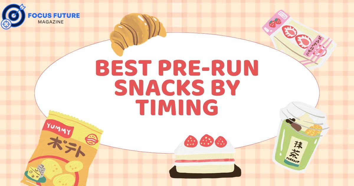 Best Pre-Run Snacks by Timing 