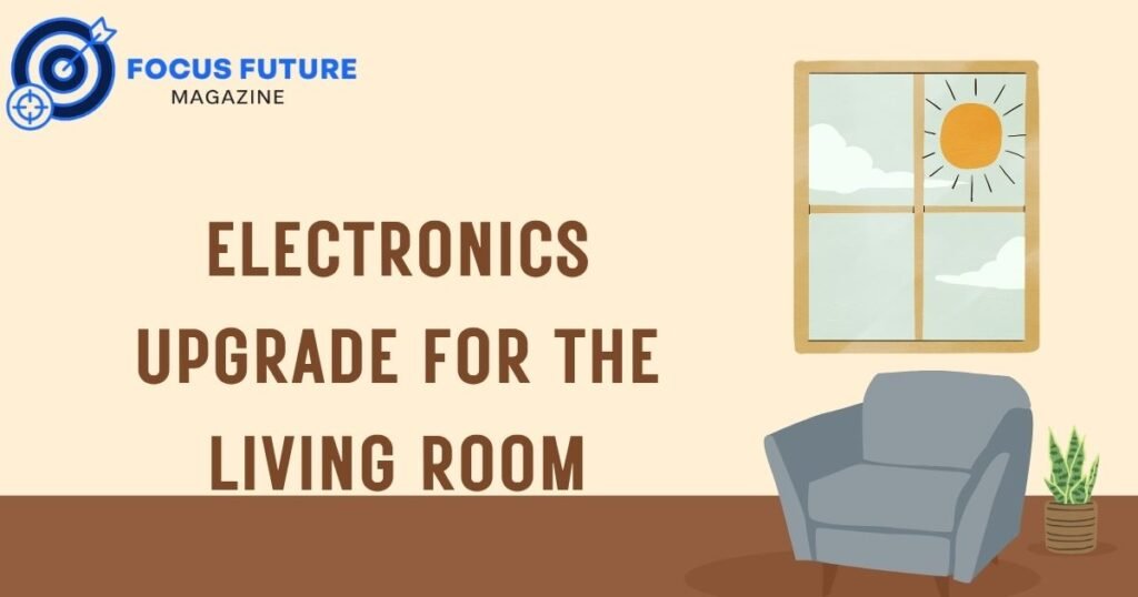 electronics upgrade for the living room