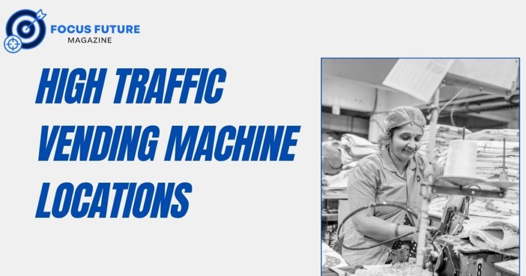 high traffic vending machine locations