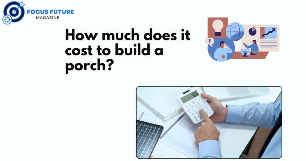 How much does it cost to build a porch?
