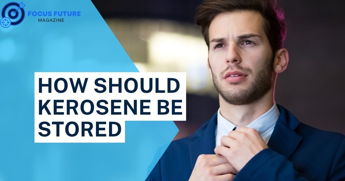 How Should Kerosene Be Stored