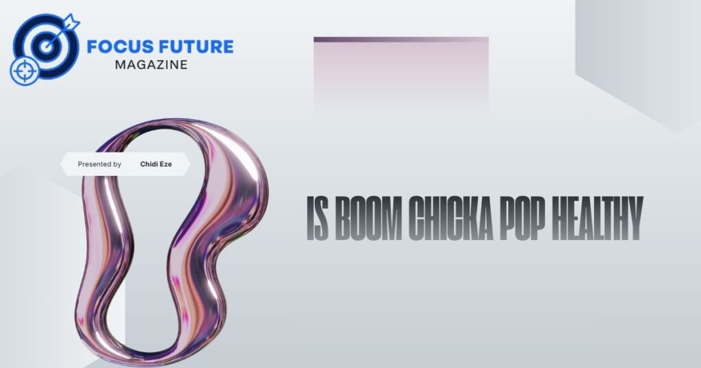 is boom chicka pop healthy