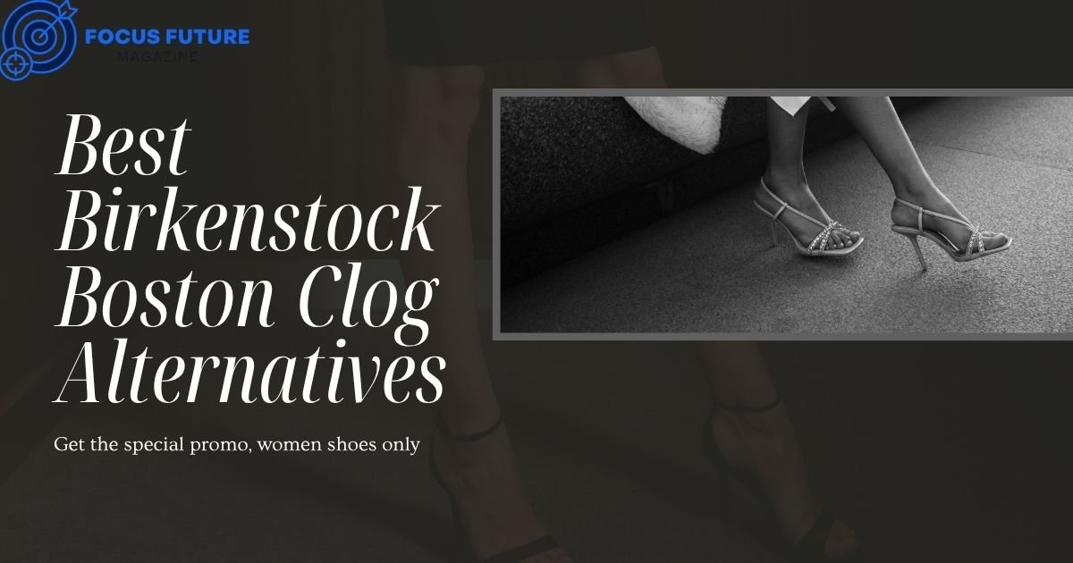 Best Birkenstock Boston Clog Alternatives