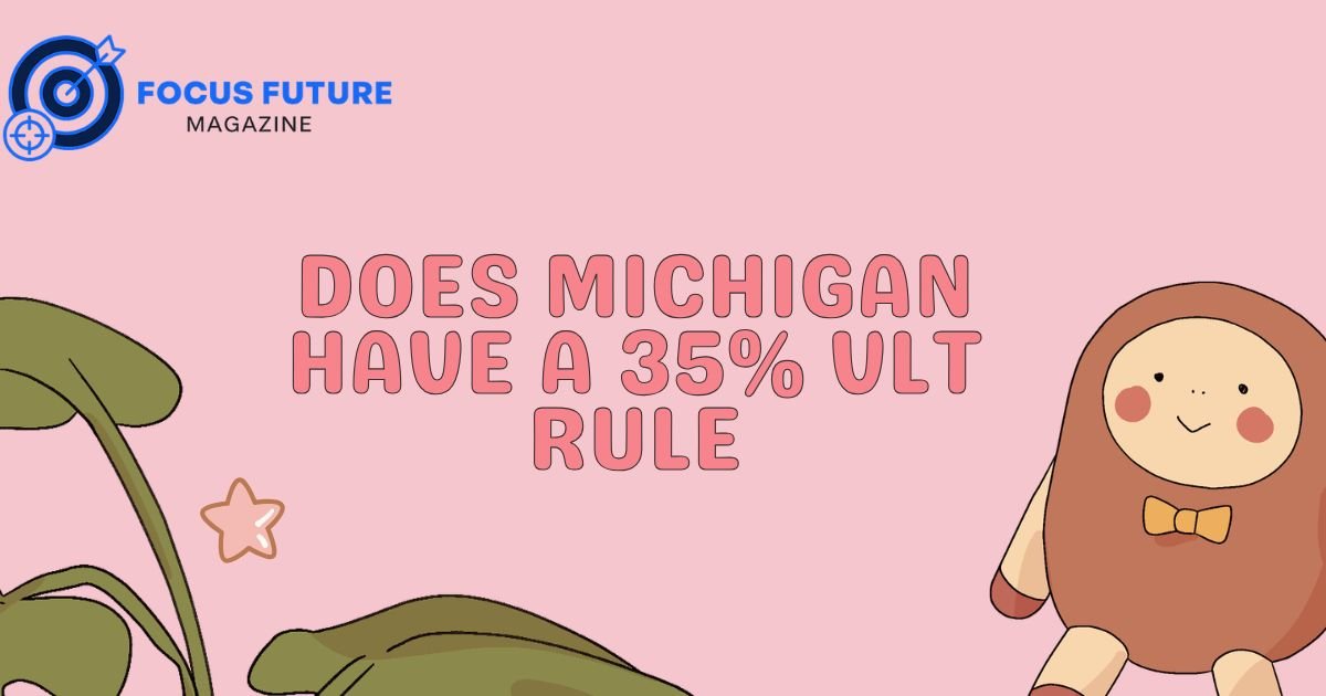 Does Michigan Have a 35% VLT Rule