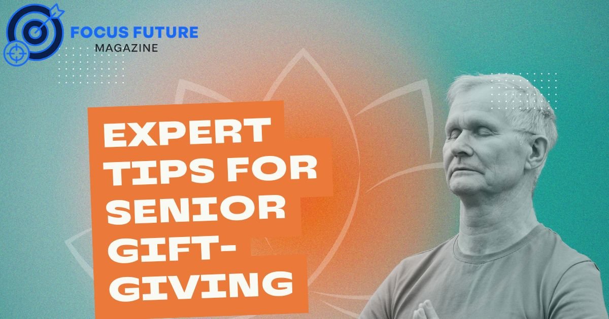 Expert Tips for Senior Gift-Giving