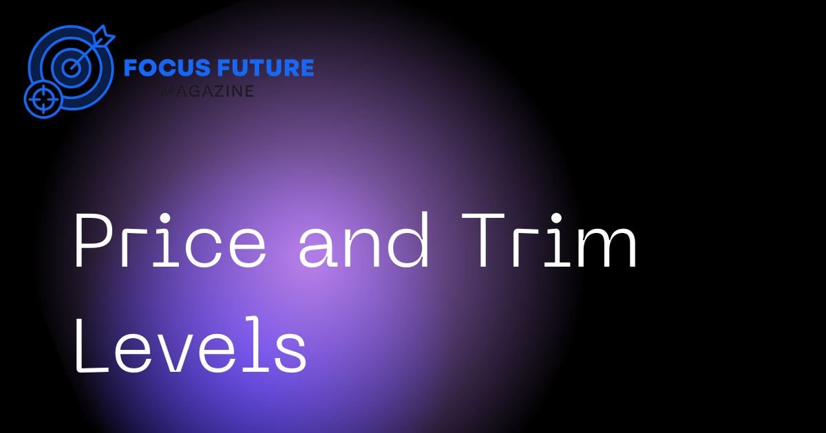 Price and Trim Levels