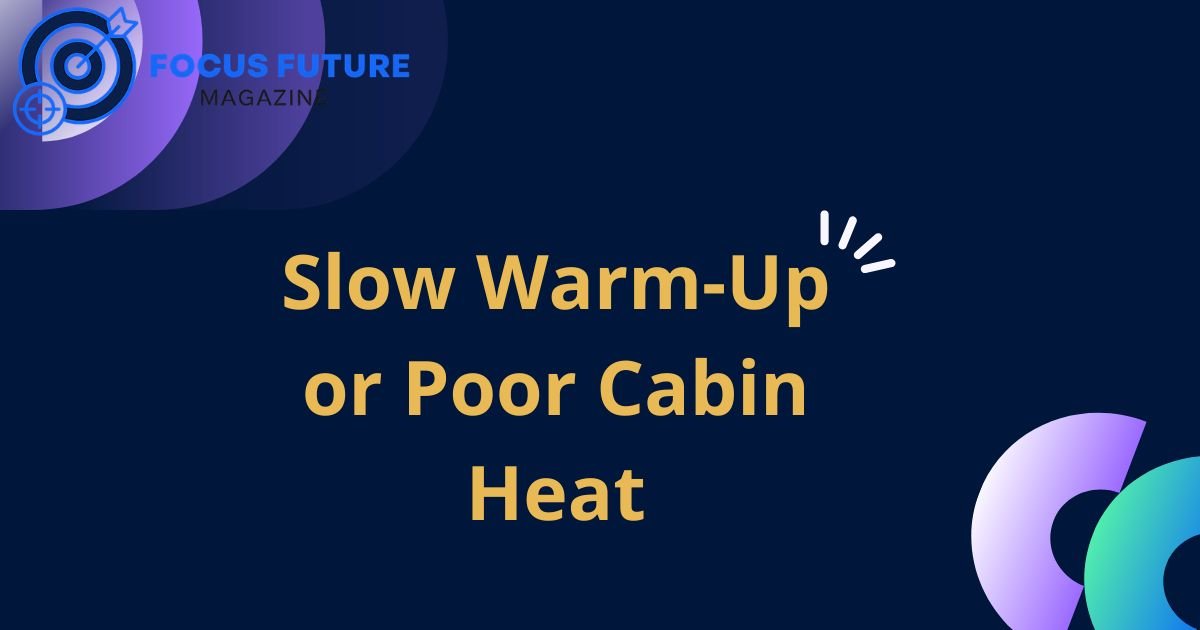 Slow Warm-Up or Poor Cabin Heat