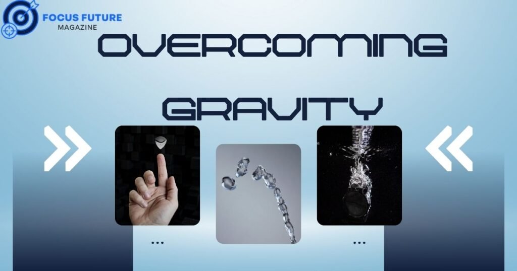overcoming gravity