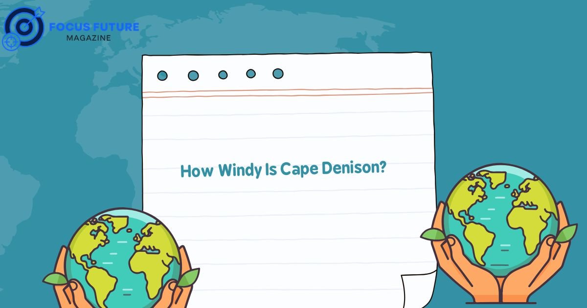 How Windy Is Cape Denison? 