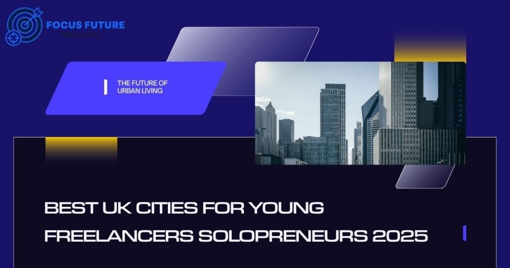 best uk cities for young freelancers solopreneurs 2025