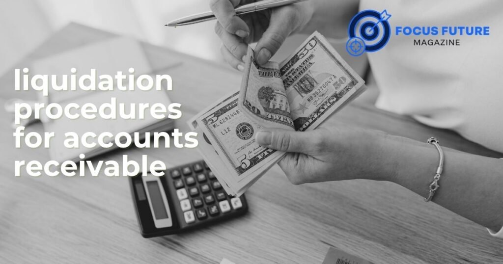 liquidation procedures for accounts receivable