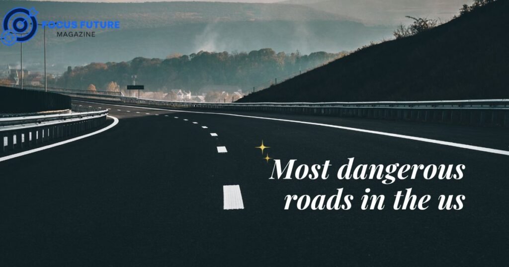 most dangerous roads in the us