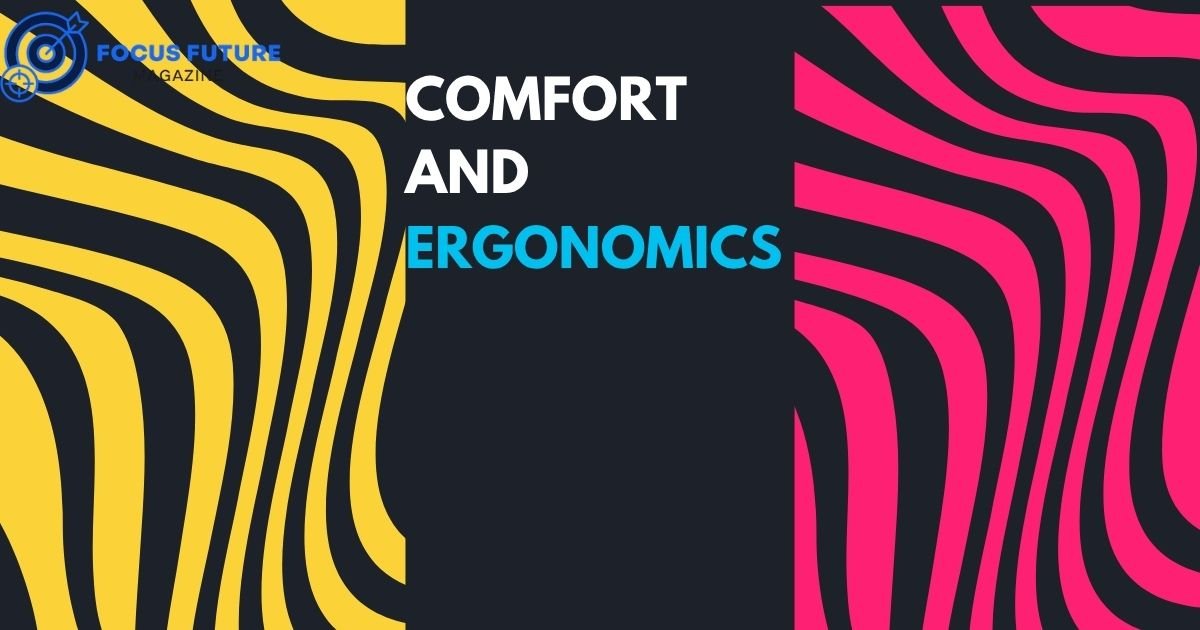 Comfort and Ergonomics