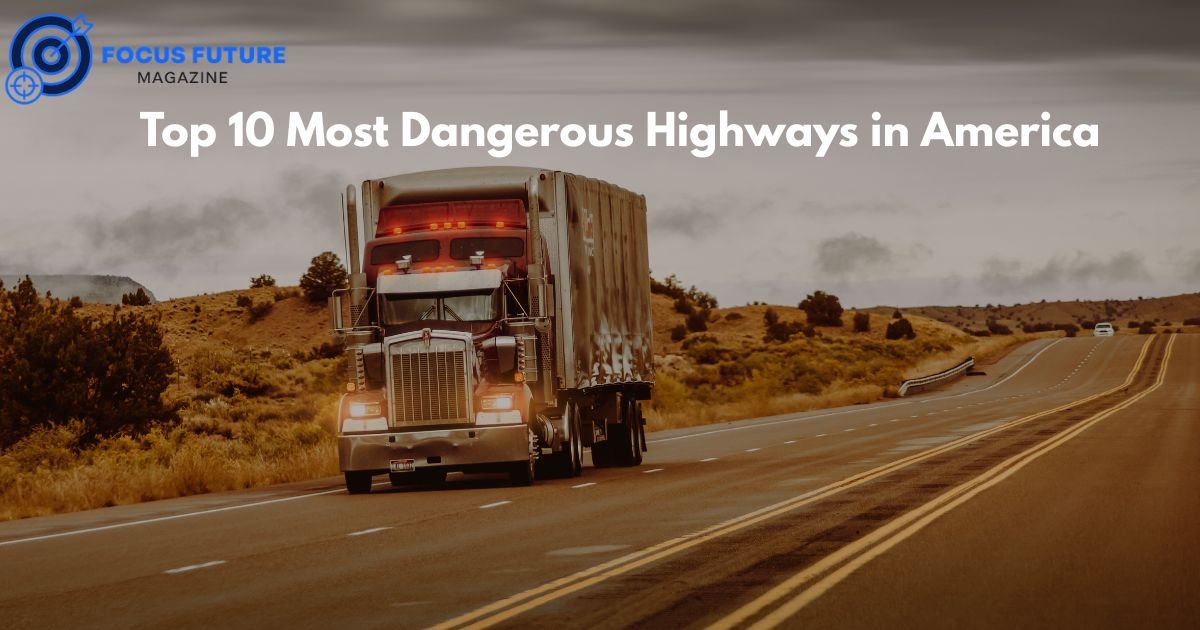 Top 10 Most Dangerous Highways in America