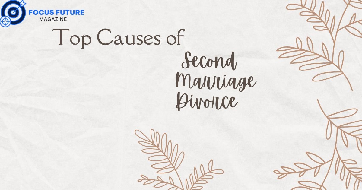 Top Causes of Second Marriage Divorce