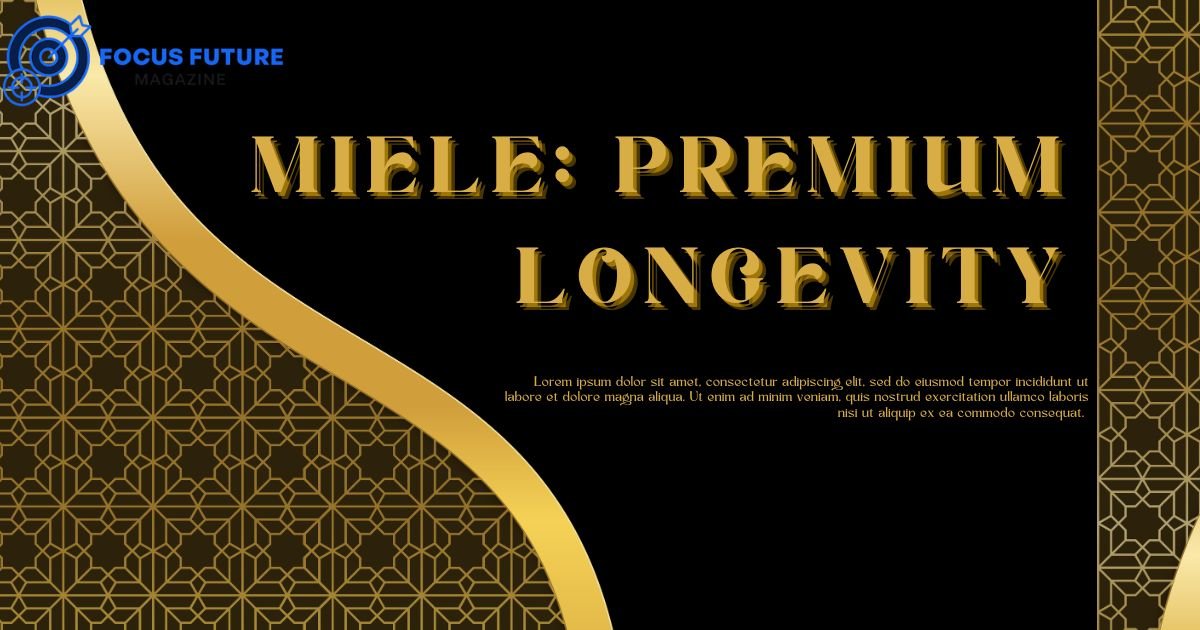 Miele: Premium Longevity
