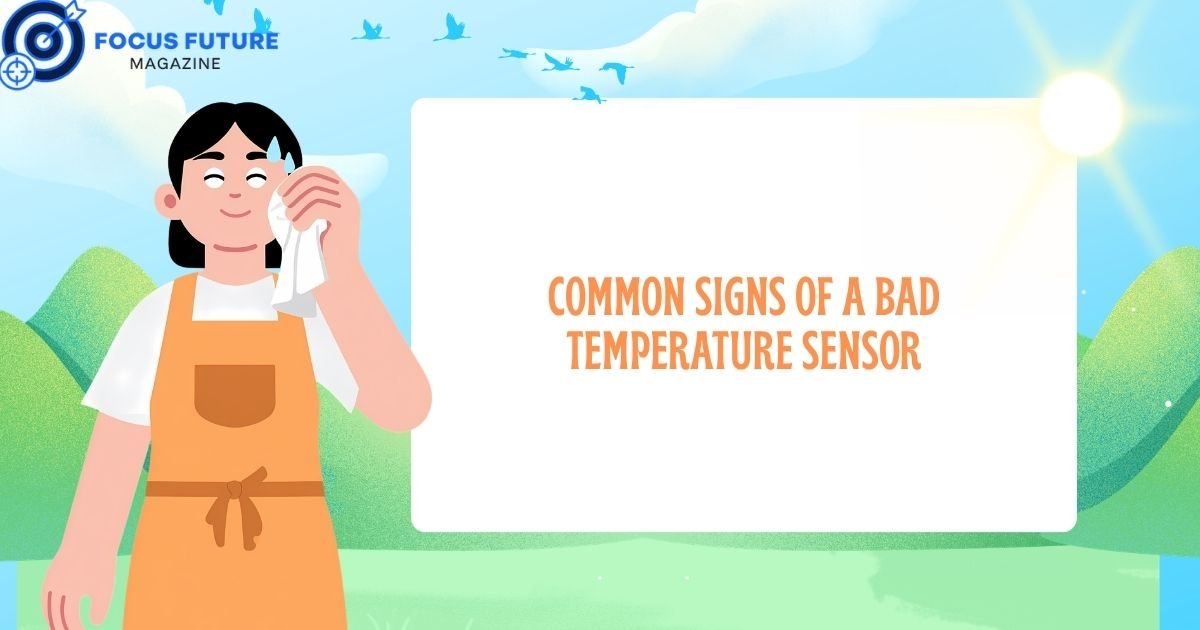 Common Signs of a Bad Temperature Sensor
