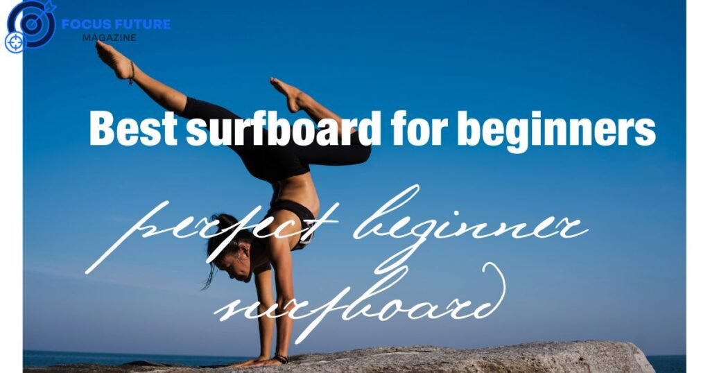 best surfboard for beginners / perfect beginner surfboard