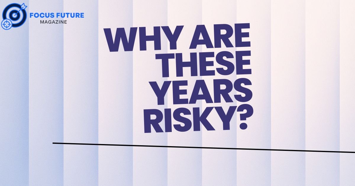 Why Are These Years Risky?