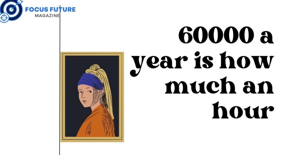 60000 a year is how much an hour