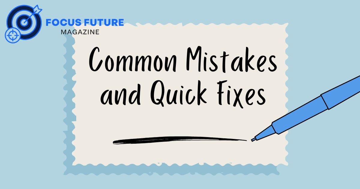 Common Mistakes and Quick Fixes