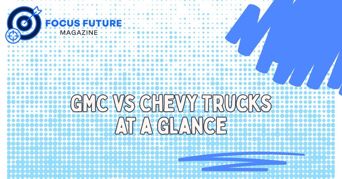 GMC vs Chevy Trucks at a Glance