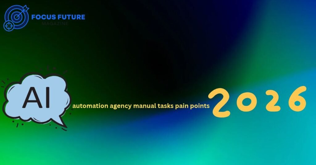 AI Automation Agency Manual Tasks Pain Points 2026: What They Fix and How to Start