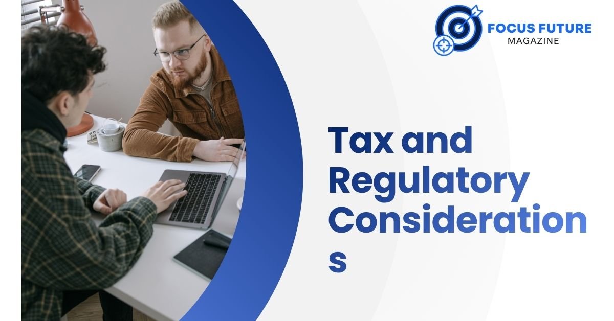 Tax and Regulatory Considerations