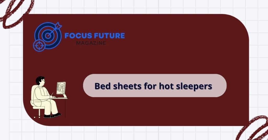 bed sheets for hot sleepers